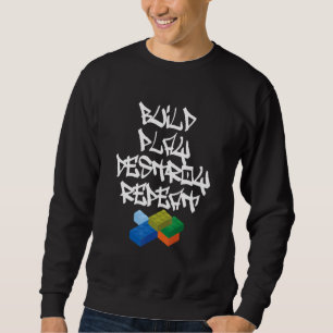 Build Play Destroy Master Builder Bricklayer Build Sweatshirt