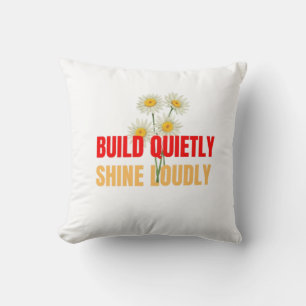 Build Quietly Shine Loudly – Motivational Success Throw Pillow