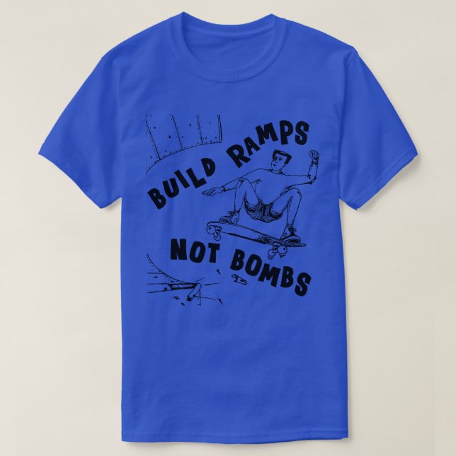 Build Ramps Not Bombs T-Shirt (Design Front)