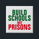 Build School Not Prisons 2 Inch Square Button<br><div class="desc">Build schools not prisons.</div>