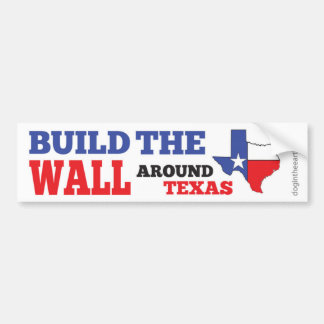 Build the Wall around Texas Bumper Sticker