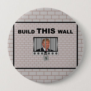 Build THIS wall / Anti Trump, 4 Inch Round Button