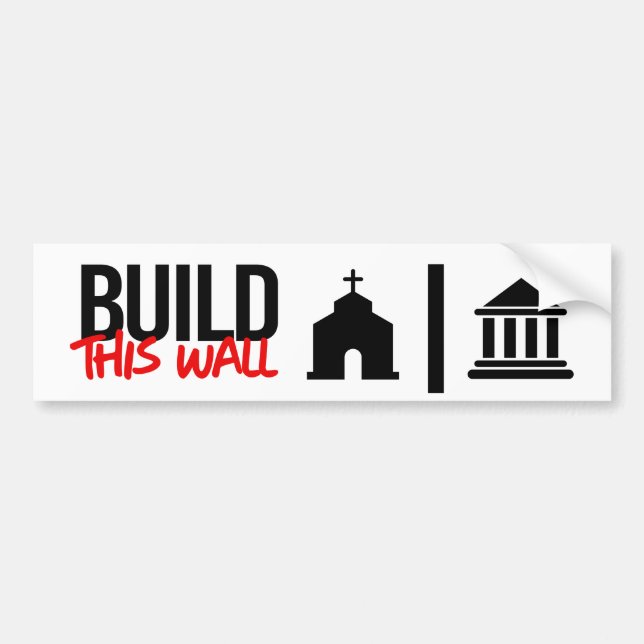 Build this wall between Church and State Bumper Sticker (Front)
