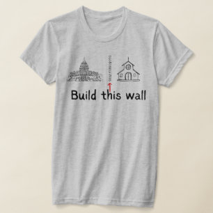 Build This Wall Church & State Protest T-Shirt