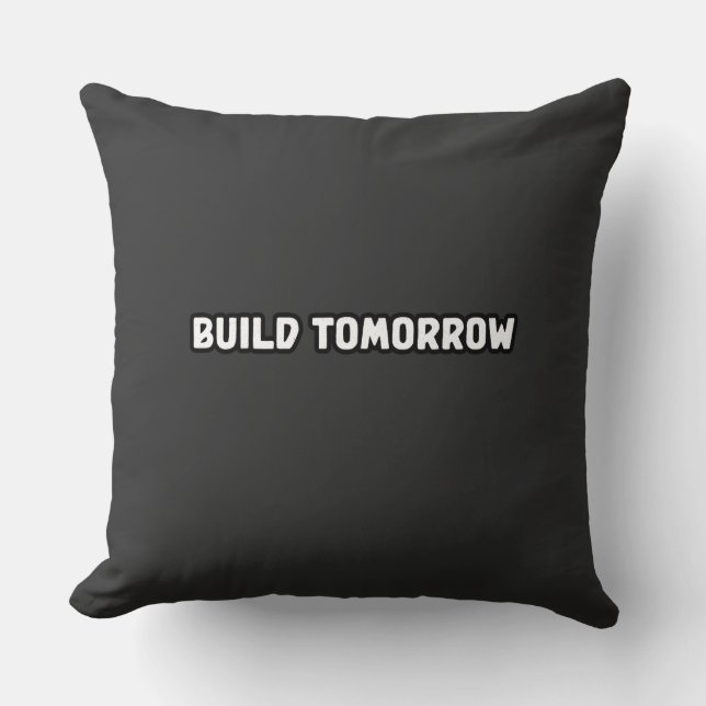 Build Tomorrow Innovative Future Creator Mindset	 Throw Pillow (Front)