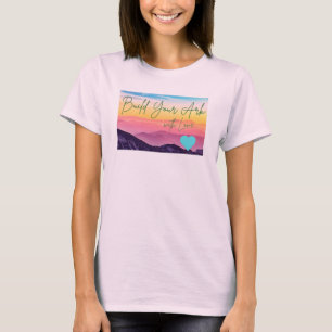 Build Your Ark With Love t-shirt for women!