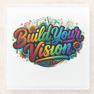 Build Your Vision Inspirational Graphic T-Shirt Glass Coaster