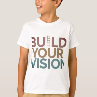 Build Your Vision T-Shirt