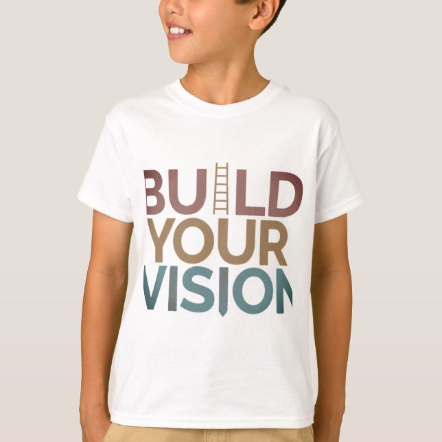 Build Your Vision T-Shirt (Front)