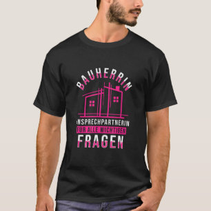 Builder   Ich Bin Die Bauherrin T-Shirt