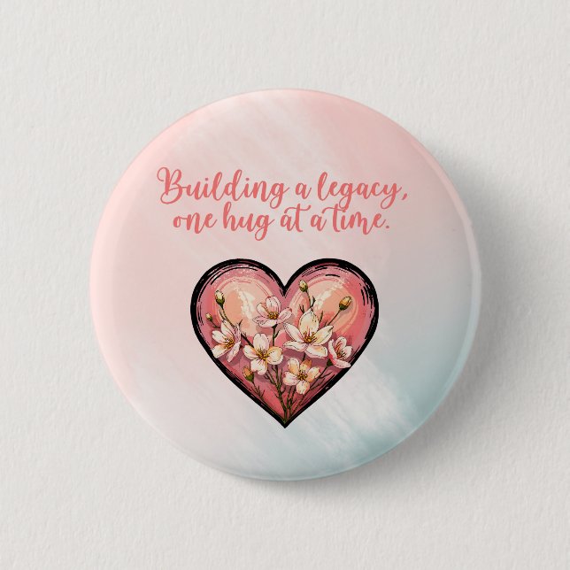 Building A Legacy One Hug At A Time Design 2 Inch Round Button (Front)
