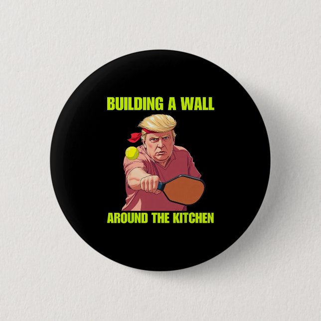 Building A Wall Around The Kitchen Trump Picklell  2 Inch Round Button (Front)