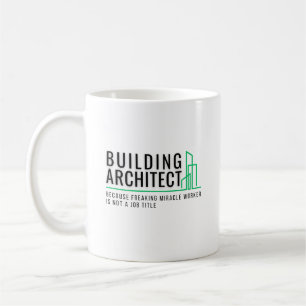 Building Architect - Miracle Worker  Coffee Mug