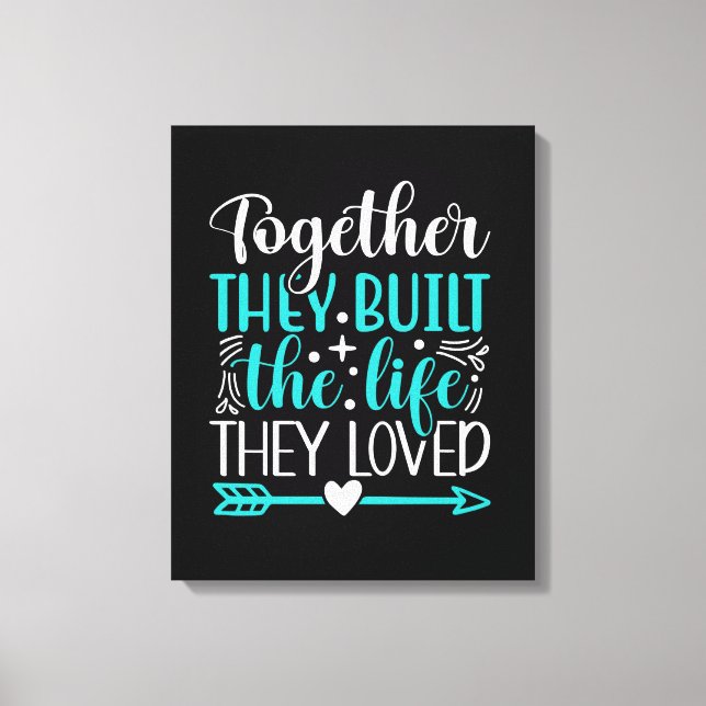 Building Life Together Canvas Print (Front)