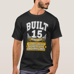 Built 15 Years Old All Parts Original 15th Birth T-Shirt