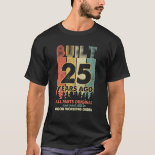 Built 25 Years Ago All Parts Original Gifts 25th T-Shirt