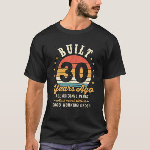 Built 30 Years Ago Age Old Vintage Funny 30th T-Shirt