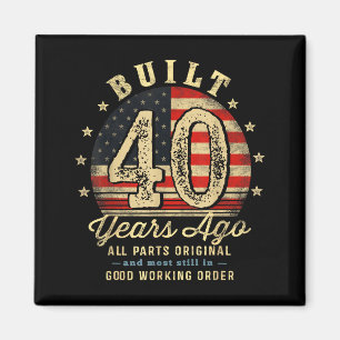 Built 40 Years Ago Funny 40th Birthday Usa Flag  Magnet
