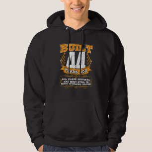 Built 44 Years All Parts Original And Still Good M Hoodie