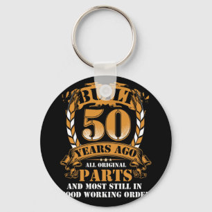 Built 50 Year Ago All Original Parts 50th Birthday Keychain