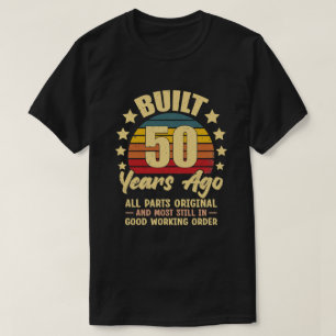 Built 50 Years Ago All Parts Original 50 Birthday T-Shirt