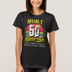 Built 50 Years Ago Cool 50th birthday 50 Years Old T-Shirt