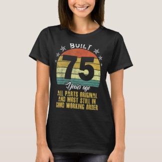 Built 75 Years Ago All Parts Original 75th Birthda T-Shirt