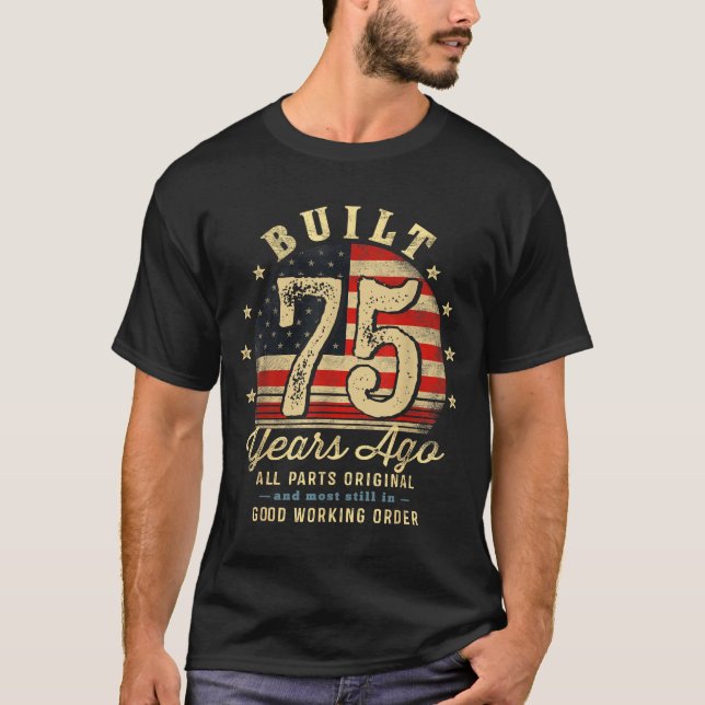 Built 75 Years Ago Funny 75th Birthday Usa Flag  T-Shirt (Front)