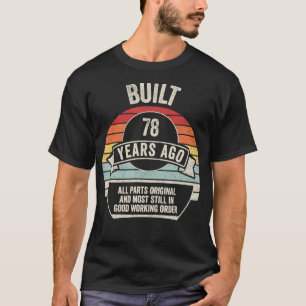 Built 78 Years Ago Funny 78th Birthday Gift 78 Yea T-Shirt