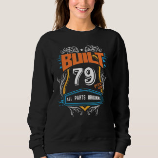 Built 79 Years Ago All Parts Original Sweatshirt