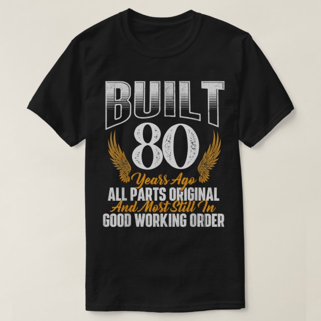 Built 80 Years Ago 80th Birthday 80 Years Old Bday T-Shirt (Design Front)