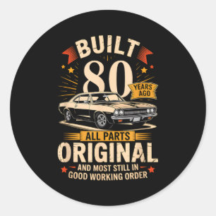 Built 80 Years Ago - Funny 80th Birthday Gift Classic Round Sticker
