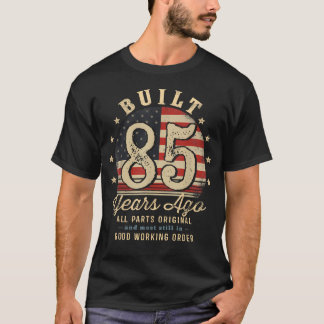 Built 85 Years Ago Funny 85Th Birthday Usa T-Shirt