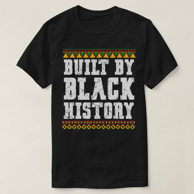 Built By Black History Black History Month Men Wom T-Shirt (Design Front)
