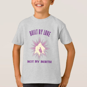 Built By Love Not By Birth Adoptive Mom T-Shirt