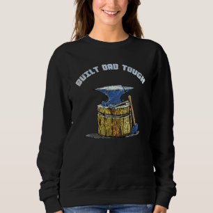 Built Dad Tough Anvil Hammer Blacksmith Poppa Sweatshirt