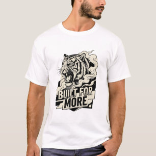 Built For More Roaring Tiger Geometric Motivationa T-Shirt