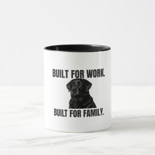 Built for Work. Built for Family. Black Lab Coffee Mug