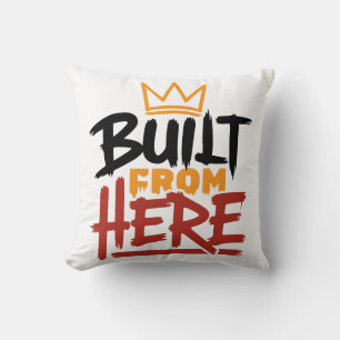 Built From Here Expression Of Pride & Authenticity Throw Pillow