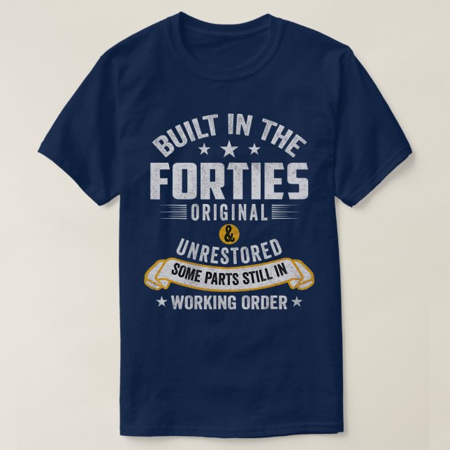 Built In The Forties Built In The 40s Birthday  T-Shirt (Design Front)