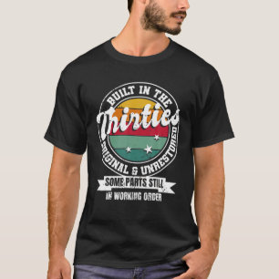 Built In The Thirties Original Unrestored 30Th Bir T-Shirt