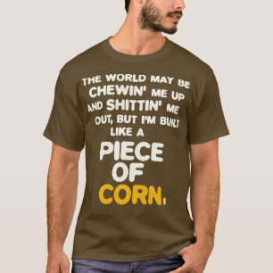 Built Like a Piece of Corn T-Shirt
