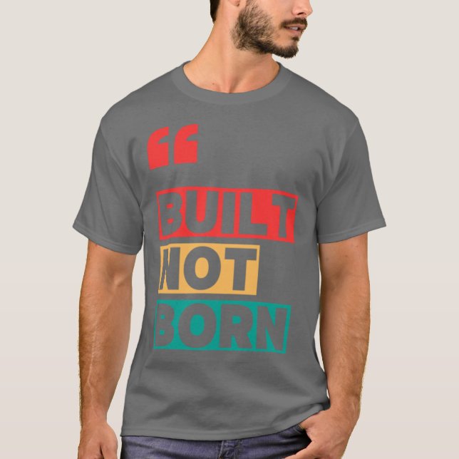 Built not born Oversized T-Shirt (Front)