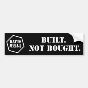BUILT. NOT BOUGHT. (black) Bumper Sticker