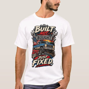 Built Not Bought Just Fixed Funny Mechanic Truck  T-Shirt