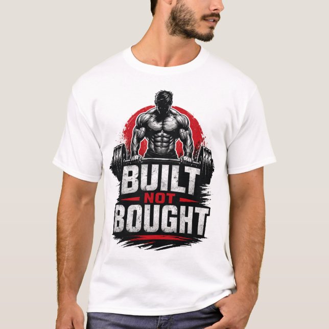Built Not Bought T-Shirt (Front)