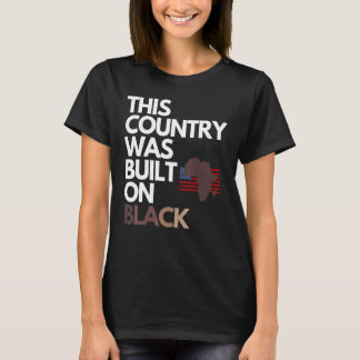 Built On Black Independence Day T-Shirt