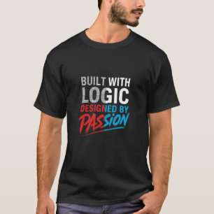 Built with Logic, Designed by Passion – Programmer T-Shirt