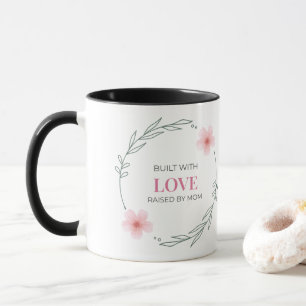 Built With Love Raised By Mom Floral Quote Mug