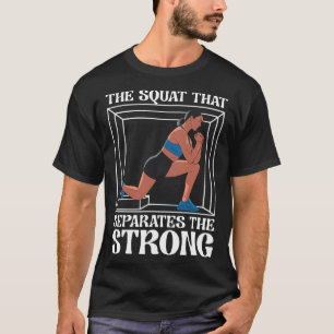 Bulgarian Squat Exercise Bodybuilding Fitness Work T-Shirt